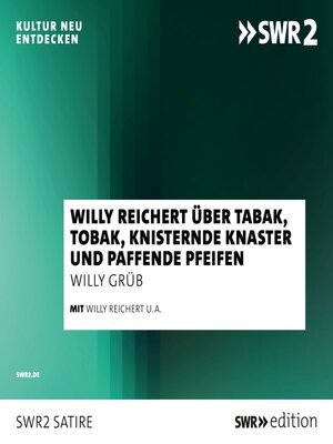 cover image of Willy Reichert über Tabak, Tobak, knisternde Knaster und paffende Pfeifen